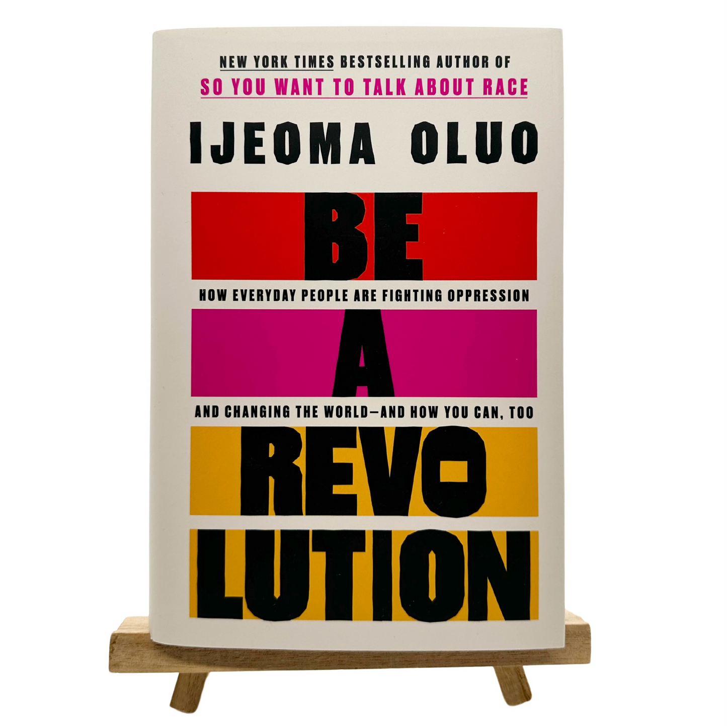 Be A Revolution: How Everyday People Are Fighting Oppression and Changing the World—and How You Can, Too